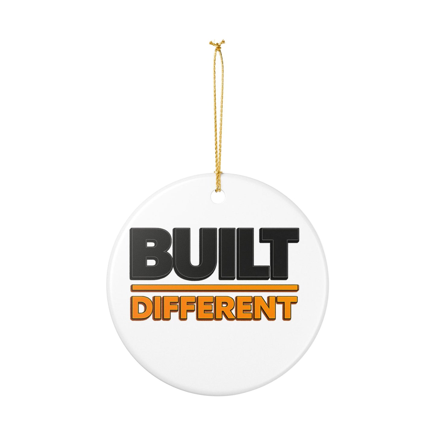 "Built Different" Ceramic Ornament — Motivational Holiday Decoration