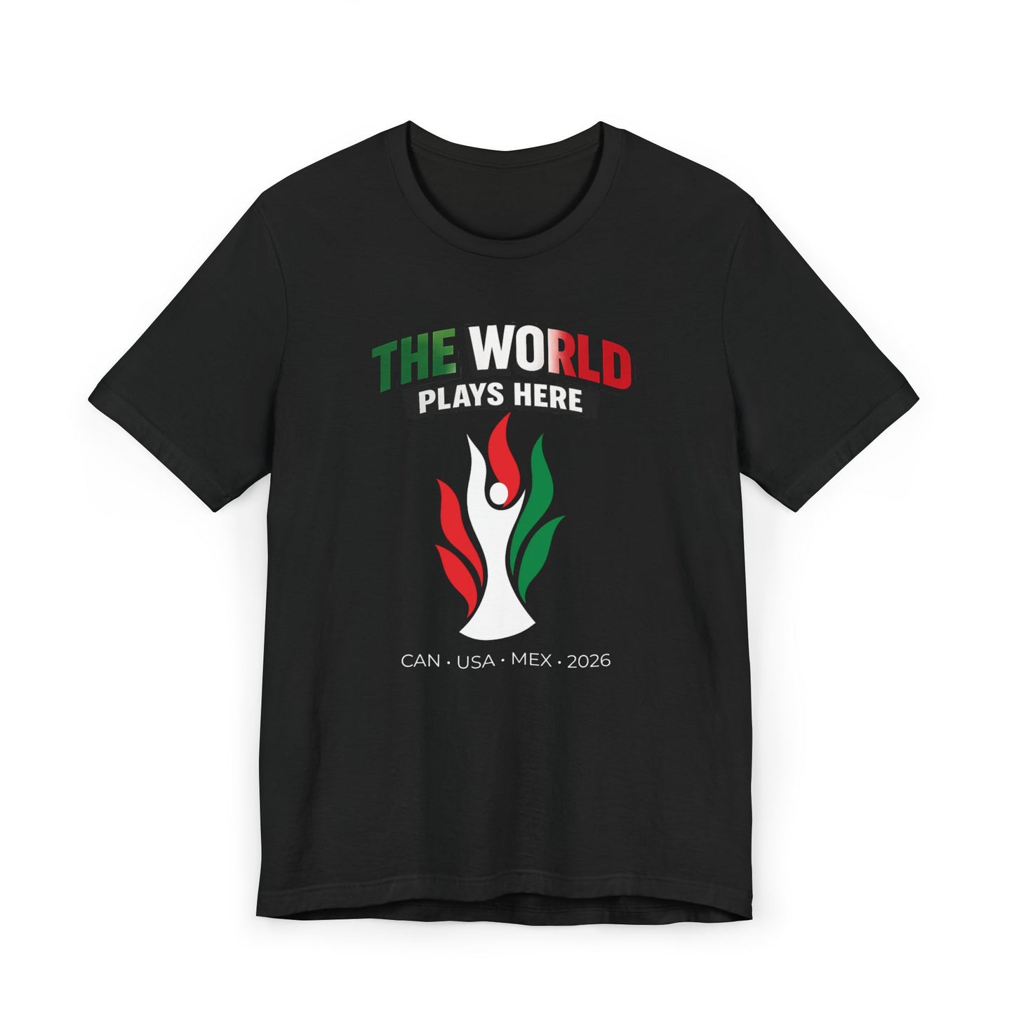 The World Plays Here 2026 Shirt | Soccer Fan Tee | CAN USA MEX | International Football Shirt | Supporter Crew World Soccer