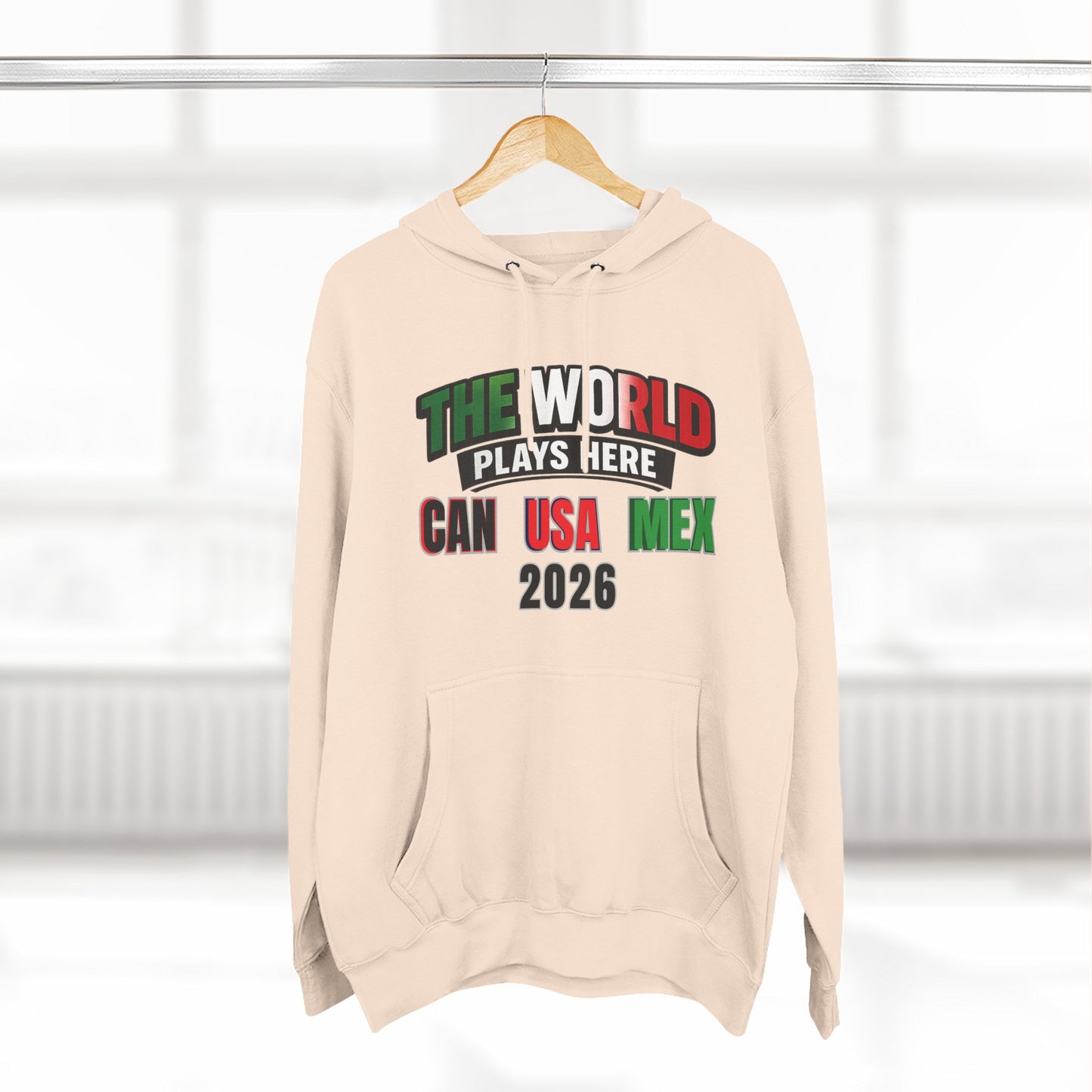 The World Plays Here Soccer Hoodie | CAN MEX USA 2026 North America Football Apparel