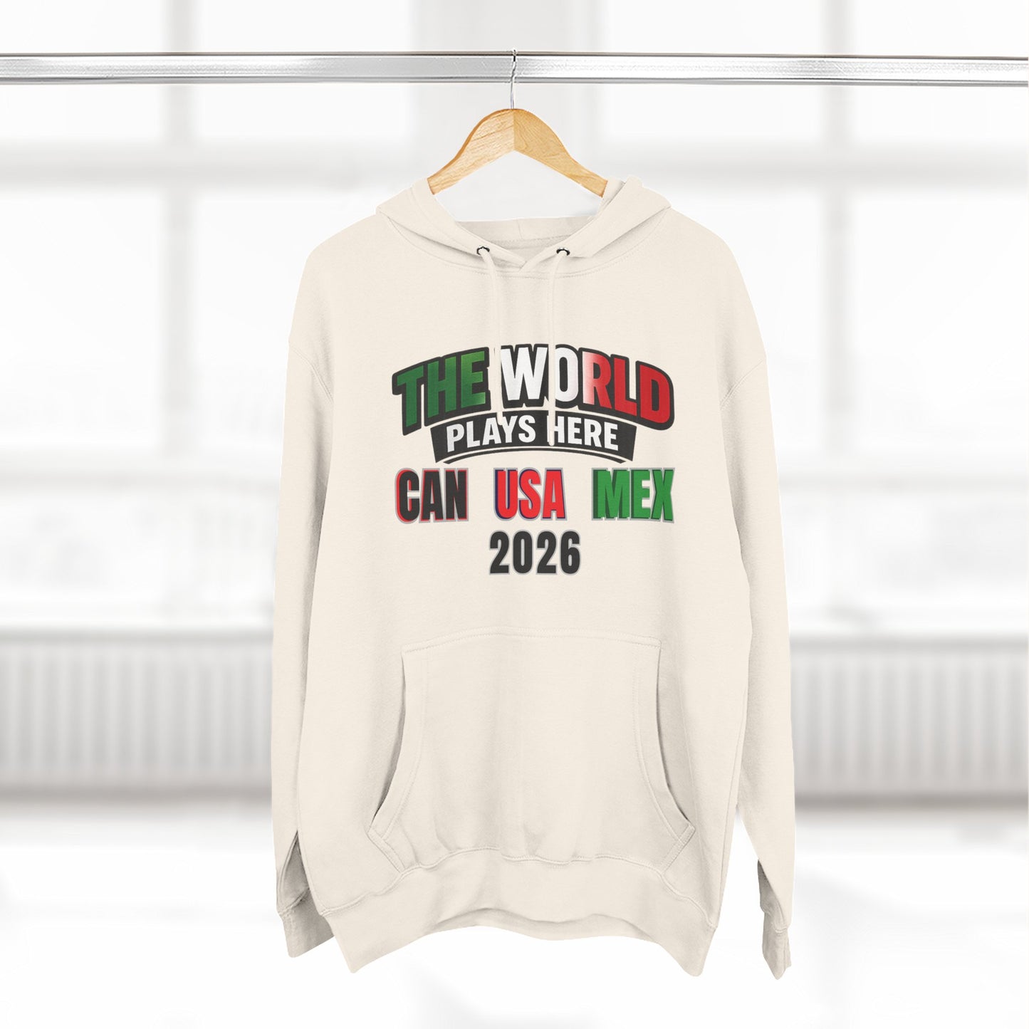 The World Plays Here Soccer Hoodie | CAN MEX USA 2026 North America Football Apparel
