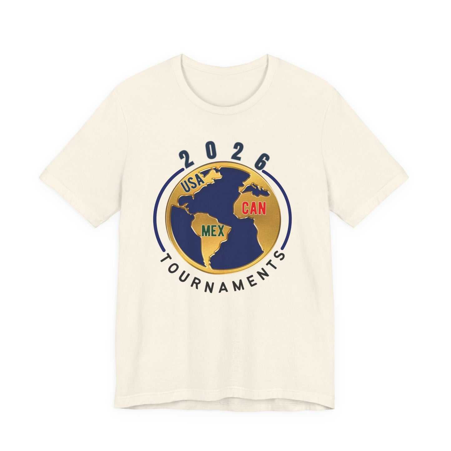 2026 Tournaments Globe Tee — USA CAN MEX Soccer/Travel Event Shirt