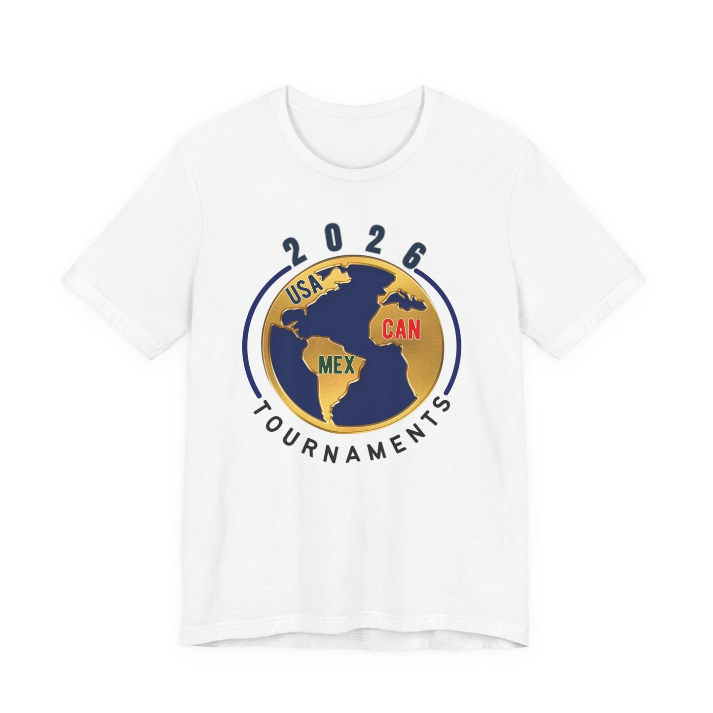 2026 Tournaments Globe Tee — USA CAN MEX Soccer/Travel Event Shirt