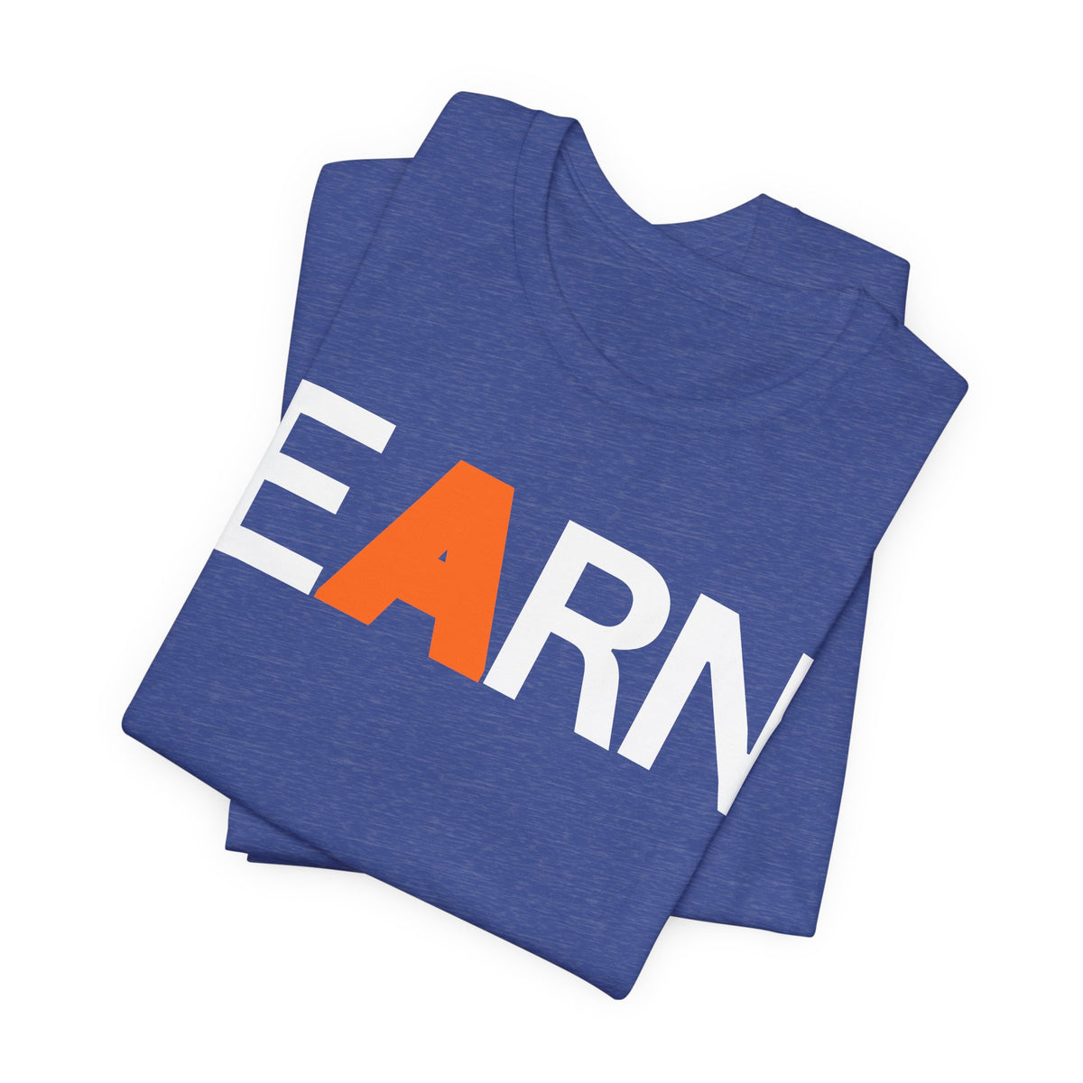 EARN Graphic Tee — Motivational Bold Lettering T-Shirt