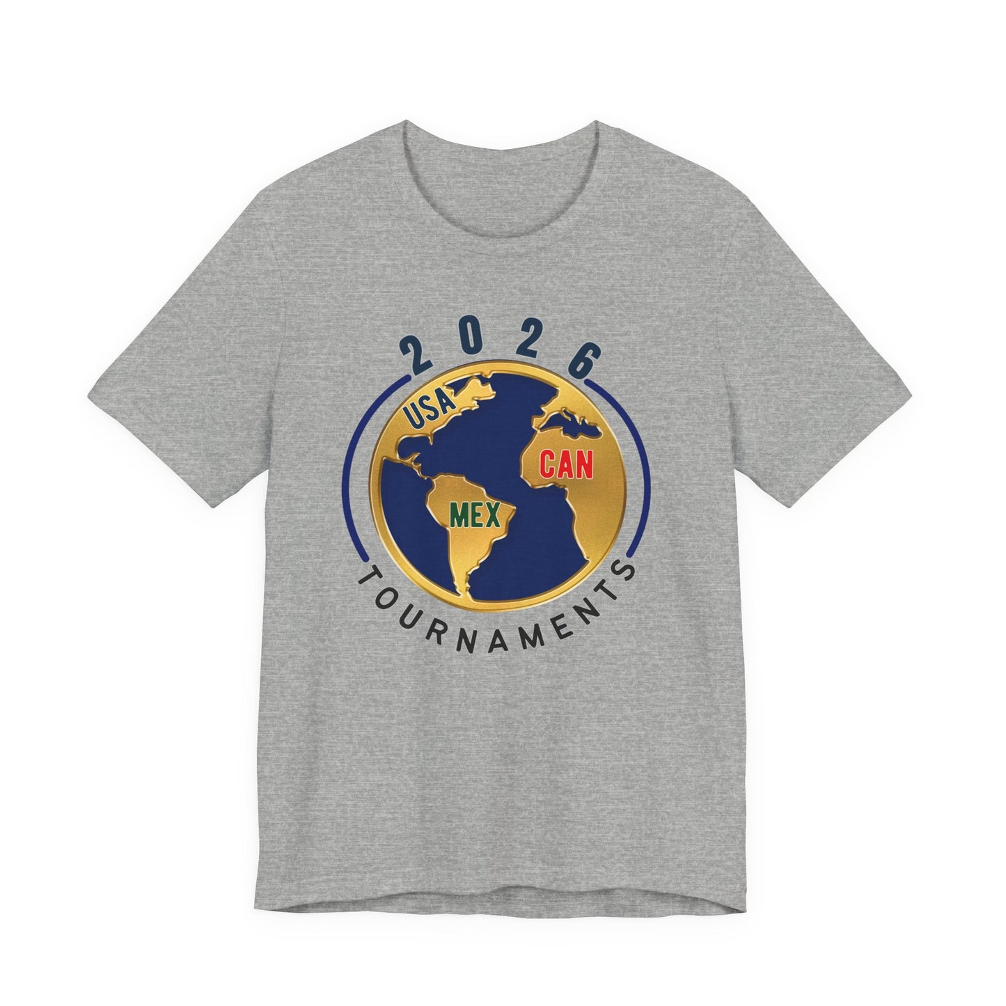2026 Tournaments Globe Tee — USA CAN MEX Soccer/Travel Event Shirt