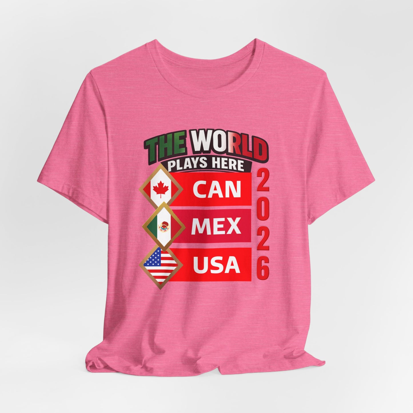 The World Plays Here 2026 Shirt, CAN MEX USA Soccer Tee, International Football Fan Shirt, North America Soccer Apparel