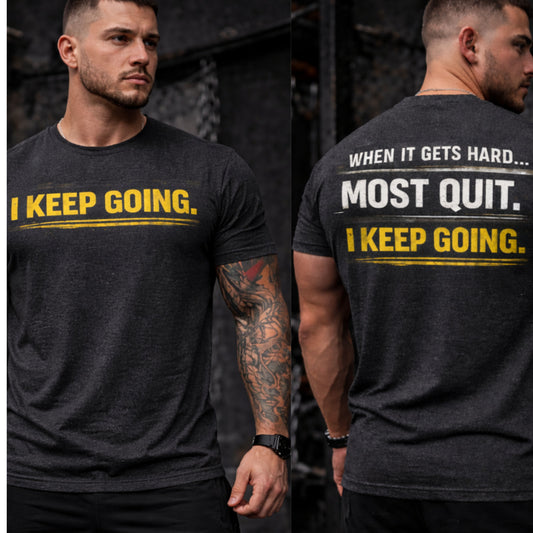 Motivational Tee — "When It Gets Hard… Most Quit. I Keep Going."