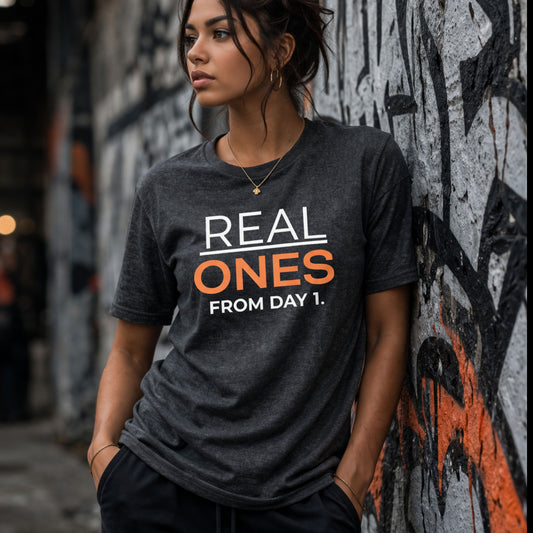 Real Ones From Day 1 T-Shirt — Bold Loyal Friends Tee