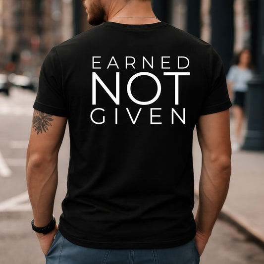 Earned Not Given Tee — Motivational Back-Print Short Sleeve T‑Shirt