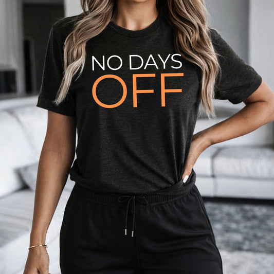 No Days Off Tee — Motivational Fitness T-Shirt