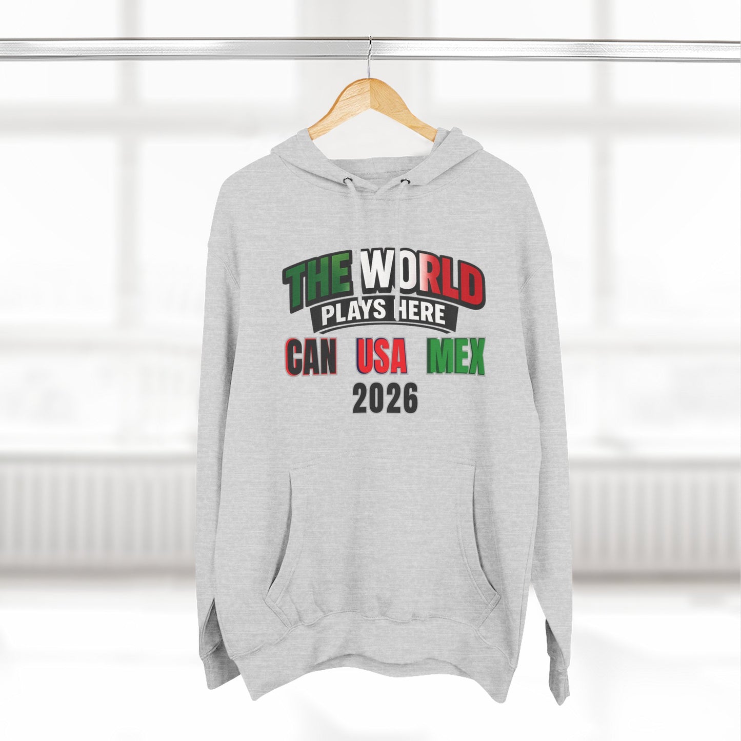 The World Plays Here Soccer Hoodie | CAN MEX USA 2026 North America Football Apparel
