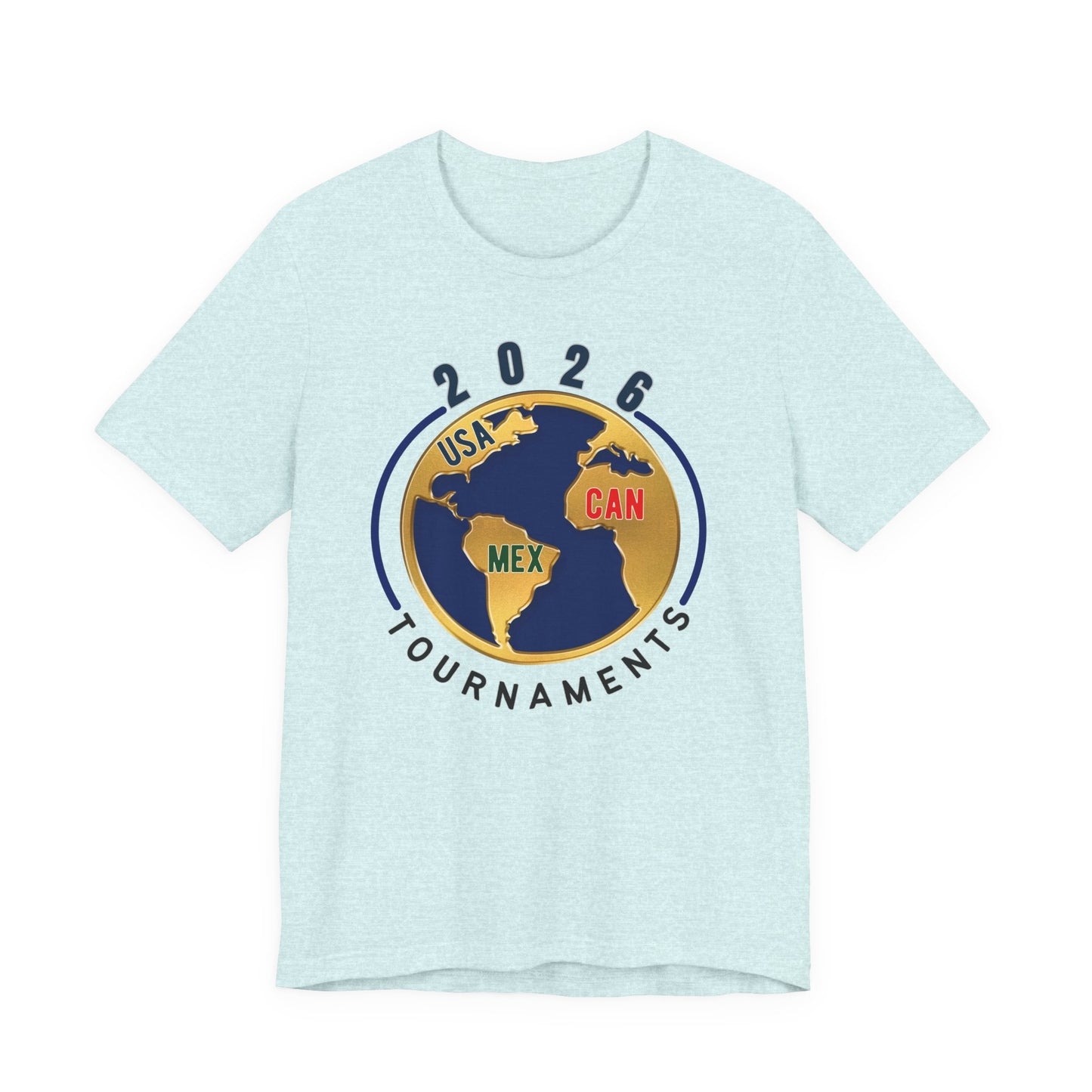 2026 Tournaments Globe Tee — USA CAN MEX Soccer/Travel Event Shirt