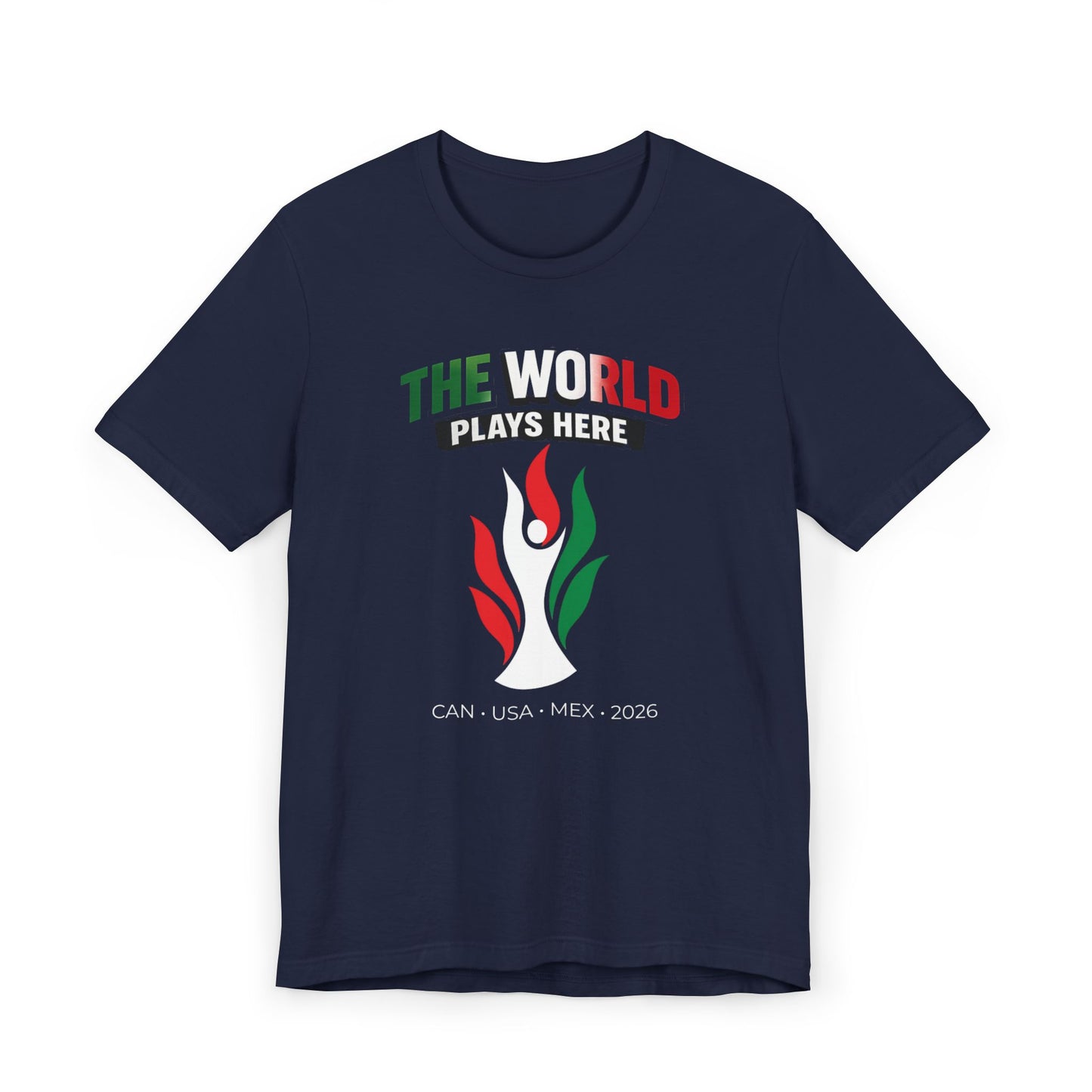 The World Plays Here 2026 Shirt | Soccer Fan Tee | CAN USA MEX | International Football Shirt | Supporter Crew World Soccer