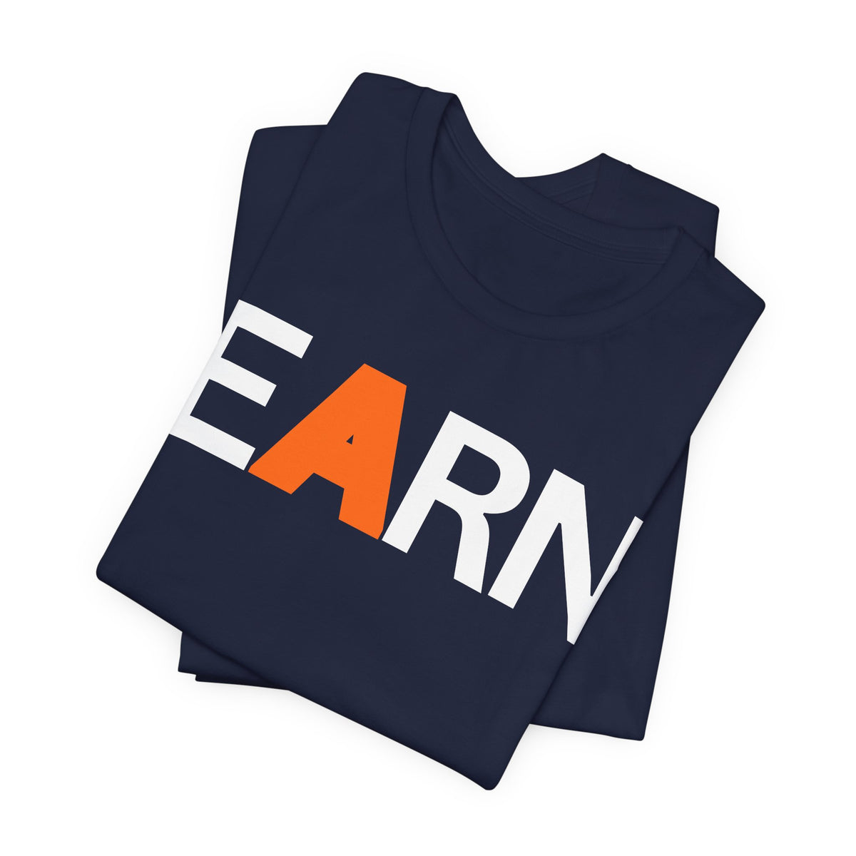 EARN Graphic Tee — Motivational Bold Lettering T-Shirt