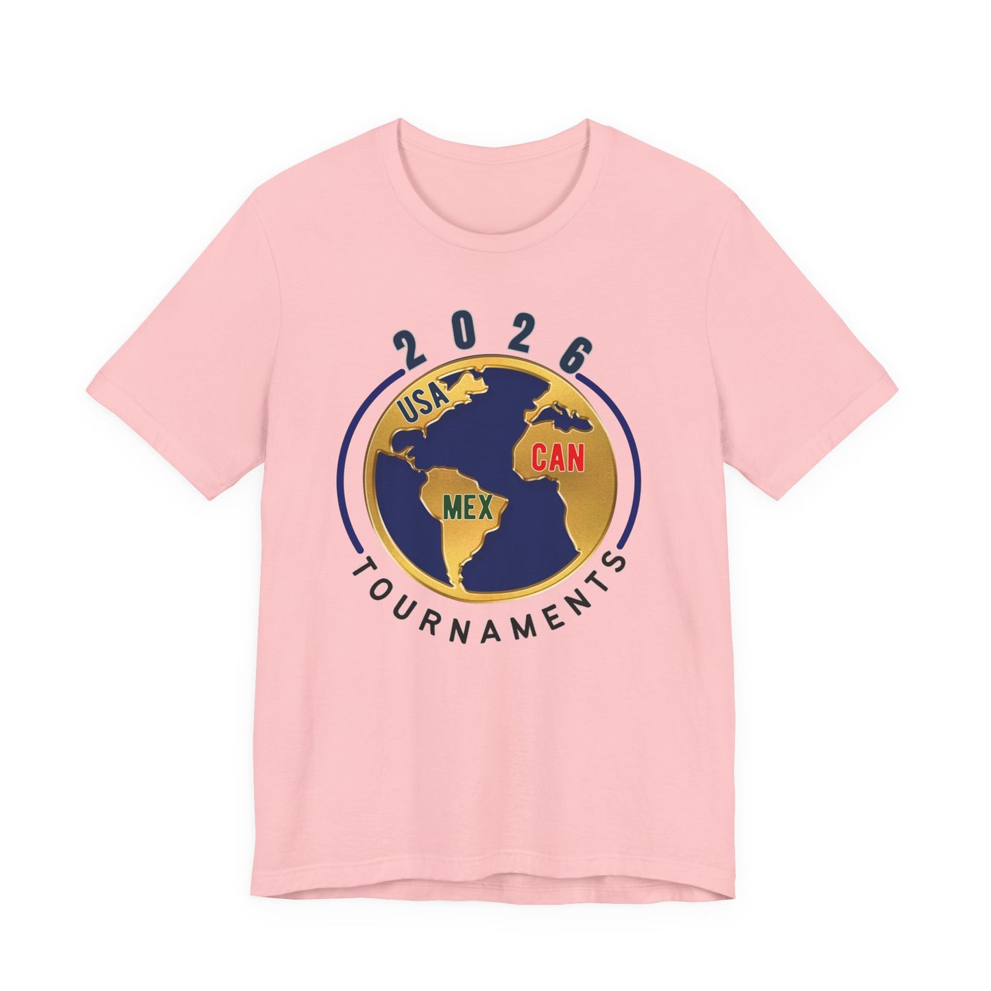 2026 Tournaments Globe Tee — USA CAN MEX Soccer/Travel Event Shirt