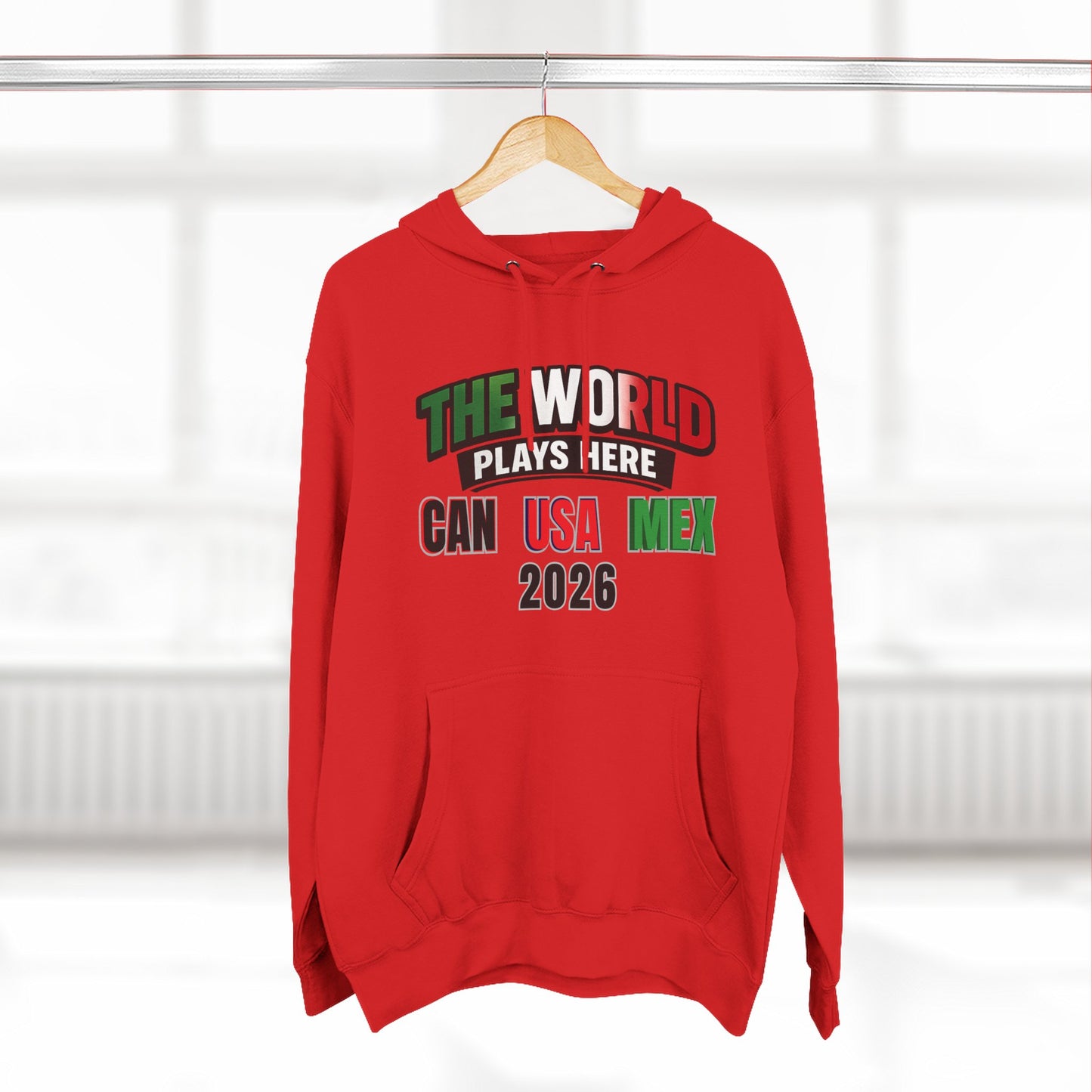 The World Plays Here Soccer Hoodie | CAN MEX USA 2026 North America Football Apparel