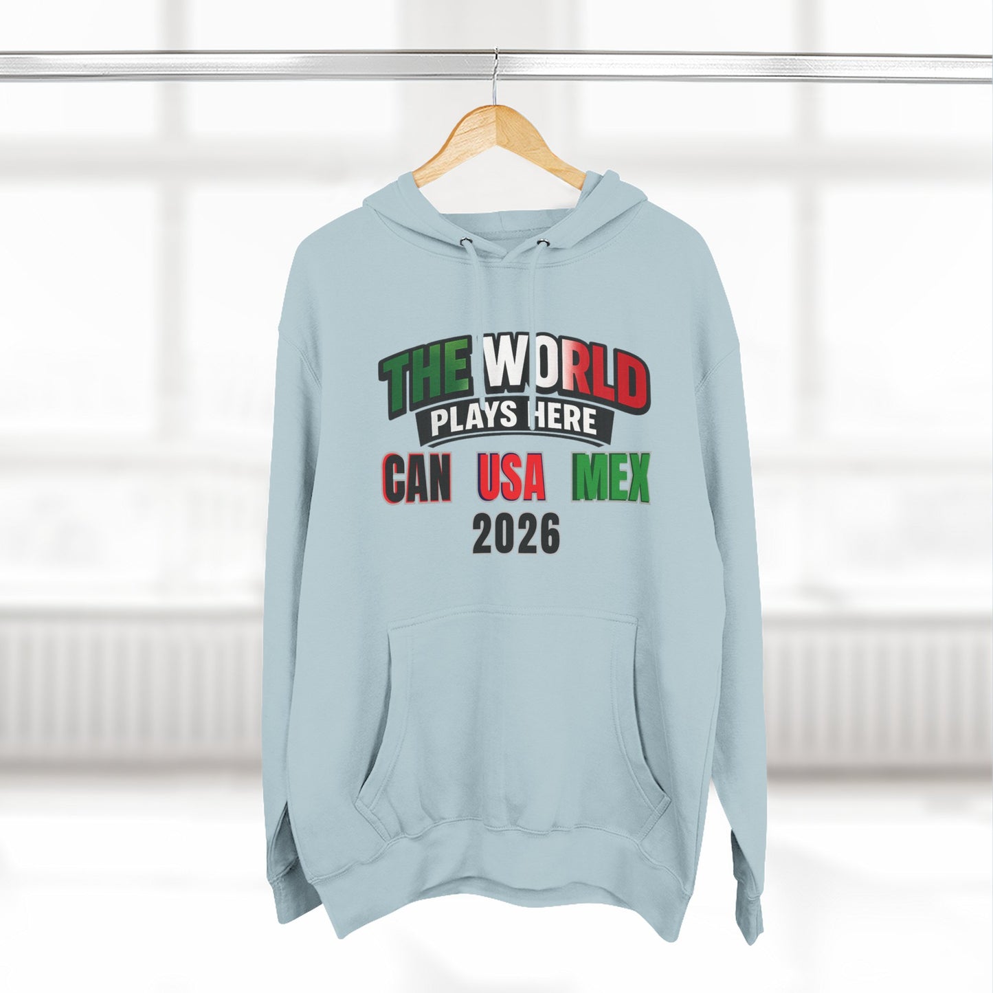 The World Plays Here Soccer Hoodie | CAN MEX USA 2026 North America Football Apparel