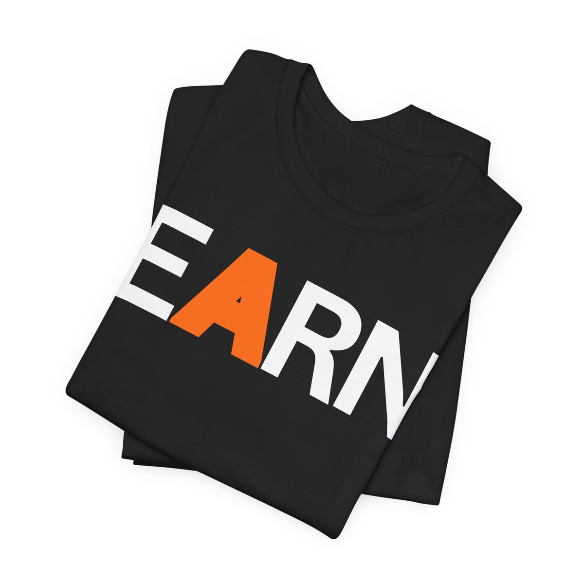 EARN Graphic Tee — Motivational Bold Lettering T-Shirt