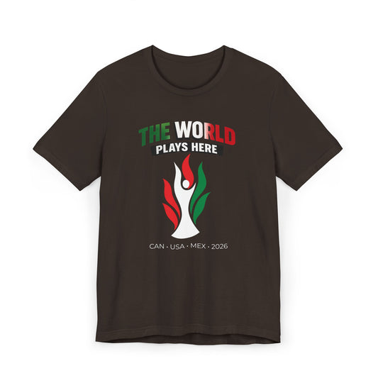 The World Plays Here 2026 Shirt | Soccer Fan Tee | CAN USA MEX | International Football Shirt | Supporter Crew World Soccer